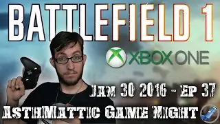 AsthMattic Game Night 37 - Battlefield 1