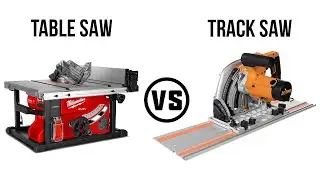 Track Saw Vs Table Saw: Which One Should You Buy?