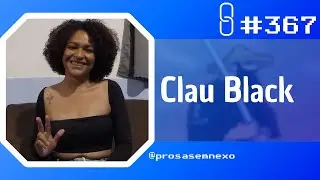 CLAU BLACK - Prosa Sem Nexo Podcast 
