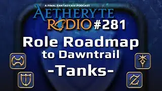 FFXIV Podcast Aetheryte Radio 281: Role Roadmap – Tanks