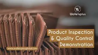 Product Inspection & Quality Control demonstration at Walletsplus factory