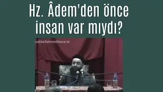 Hz. Âdem’den (aleyhisselam) önce insan var mıydı? 🤔 | Cübbeli Ahmet Hoca
