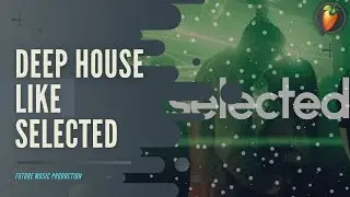 DEEP HOUSE like selected FLP