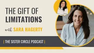 Sara Hagerty on The Gift of Limitations