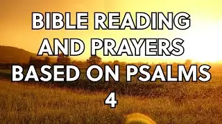 Bible Reading and Prayers based on Psalms 4
