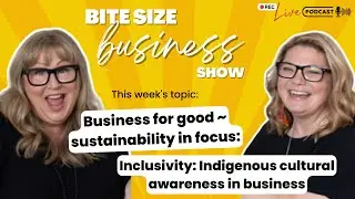 Business for good ~ sustainability in focus Inclusivity: Indigenous cultural awareness in business