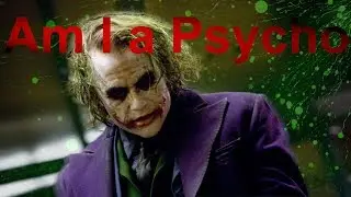 The Joker - Am I a Psycho | Music Video | FireStarter
