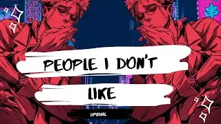 {Nightcore} People I Don't Like (Deeper Version)+lyrics