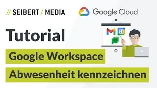 Abwesenheiten und Urlaubszeiten in Google Workspace kennzeichnen | Tutorial | Deutsch 2021
