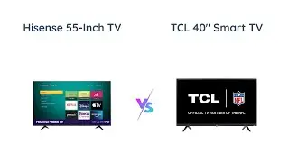 Hisense 55-Inch vs TCL 40-Inch Smart Roku TV Comparison