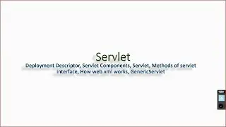 Servlet, Deployment Descriptor, Methods Servlet, How web.xml works, GenericServlet