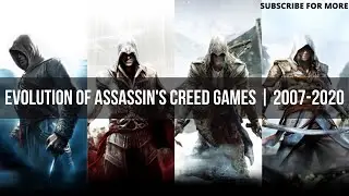 EVOLUTION OF ASSASSIN'S CREED GAMES | 2007-2020