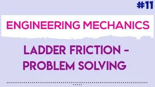 LADDER FRICTION| PROBLEM SOLVING| ENGINEERING MECHANICS