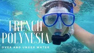 French Polynesia Over and Underwater