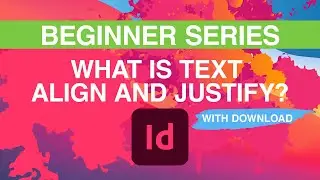 BEGINNER SERIES // What is Text Align and Justify? / overview and use in Adobe® InDesign®
