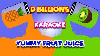 Yummy Fruit Juice (Karaoke) | D Billions Kids Songs
