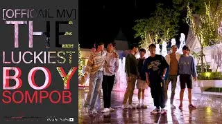 [Official MV] The Luckiest Boy - Boy Sompob