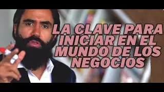 LA CLAVE PARA INICIAR EN EL MUNDO DE LOS NEGOCIOS | CARLOS MUÑOZ