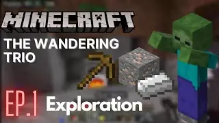 Minecraft the wandering trio Ep.1