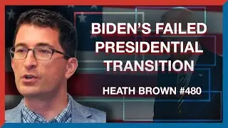#480 | Heath Brown: Did Biden's Rocky Transition Doom His Presidency? - The Realignment Podcast