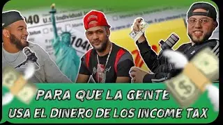 PARA QUE LA GENTE USA EL DINERO DE  (INCOME TAX ) podcast #2