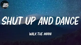 Shut Up and Dance - WALK THE MOON (Lyric Video)
