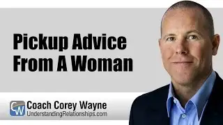 Pick Up Advice From A Woman