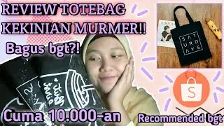 SHOPEE HAUL + REVIEW TOTEBAG KEKINIAN CUMA 7.000!!