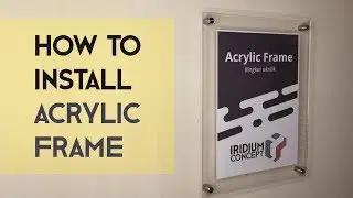 Tutorial Cara Pemasangan Frame Akrilik -Iridium Concept-