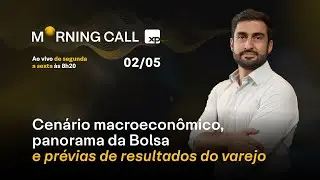 CENÁRIO MACROECONÔMICO, panorama da BOLSA e prévias do VAREJO | MORNING CALL XP 02/05/23