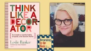 Think Like A Decorator | Leslie Banker