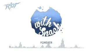 With Snack - Forever (R!OT Remix)