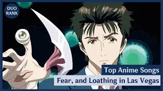 Top Anime Songs | Fear, and Loathing in Las Vegas feat. @rahpiew