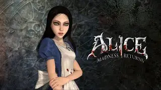 Как попасть в волшебную страну? - Alice: Madness Returns №1