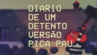diario de um detento - versão pica pau