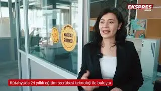 Kütahya’da çeyrek asırlık eğitim tecrübesi teknoloji ile buluştu