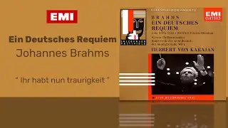 Johannes Brahms - Ein deutsches Requiem: Ihr habt nun traurigkeit