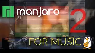Set up Manjaro For Music Production (Part 2)