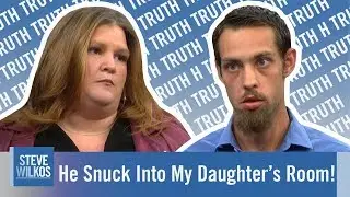 He Snuck Into My Daughter's Room! | Steve Wilkos | Season 13