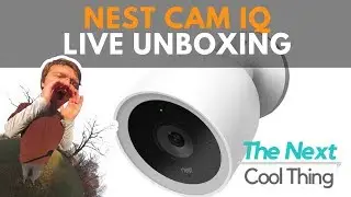 Live - Unboxing of a #NestCamIQ Outdoor 4k nest security camera from nest