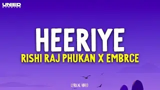 HEERIYE - Rishi Raj Phukan x EMBRCE  (Lyrics)