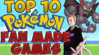 TOP 10 POKEMON FAN MADE GAMES EVER