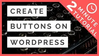 How To Create BUTTONS In WordPress