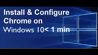 Setting up Chrome on Windows 10