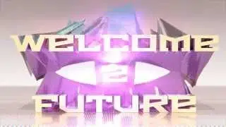 WELCOME 2 FUTURE