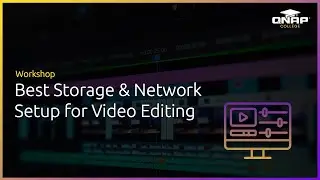 Workshop: Best Storage & Network Setup for Video Editing