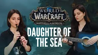 Daughter of the Sea – Warbringers: Jaina | World of Warcraft Vocal Cover
