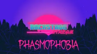 BCKSTG STREAM #2 -  Phasmophobia
