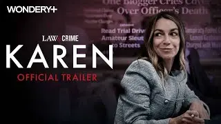 Law&Crime's KAREN Official Trailer | Only on Wondery+