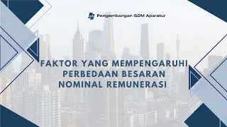 02. 'Faktor yang Mempengaruhi Perbedaan Besaran Nominal Remunerasi'